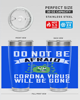 do not be afraid corona virus will be gone Style 56#- corona virus- Tumbler