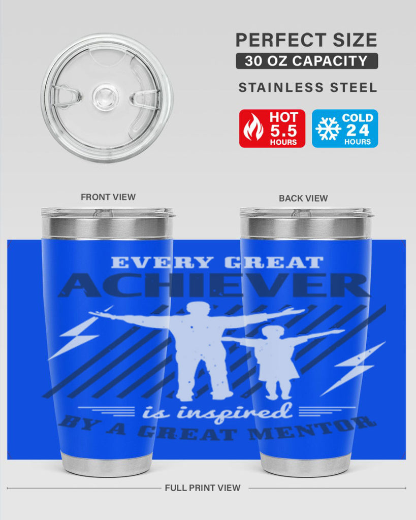 every great achiever 230#- fathers day- Tumbler