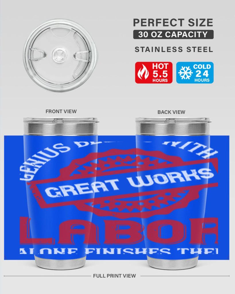 genius begins with great works labor alone finishes them 42#- labor day- Tumbler