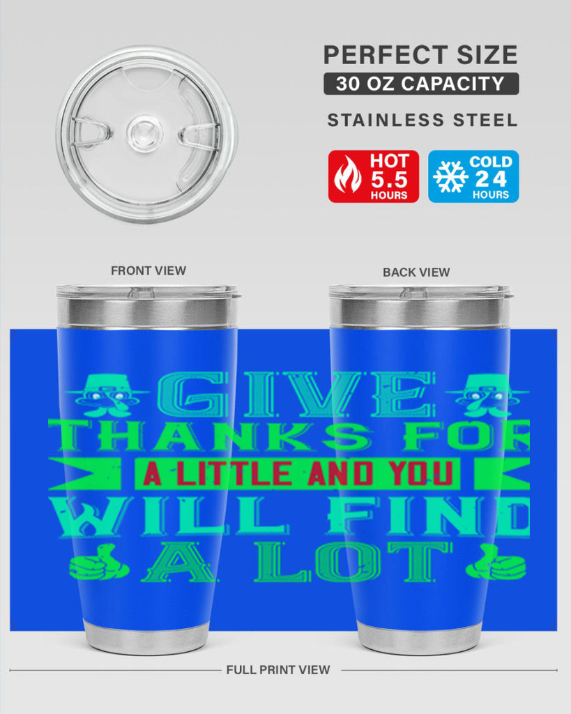 give thanks for a little and you will find a lot 43#- thanksgiving- Tumbler