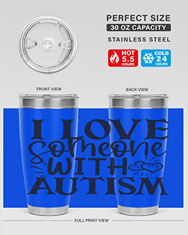 i love someone with autism Style 22#- autism- Tumbler