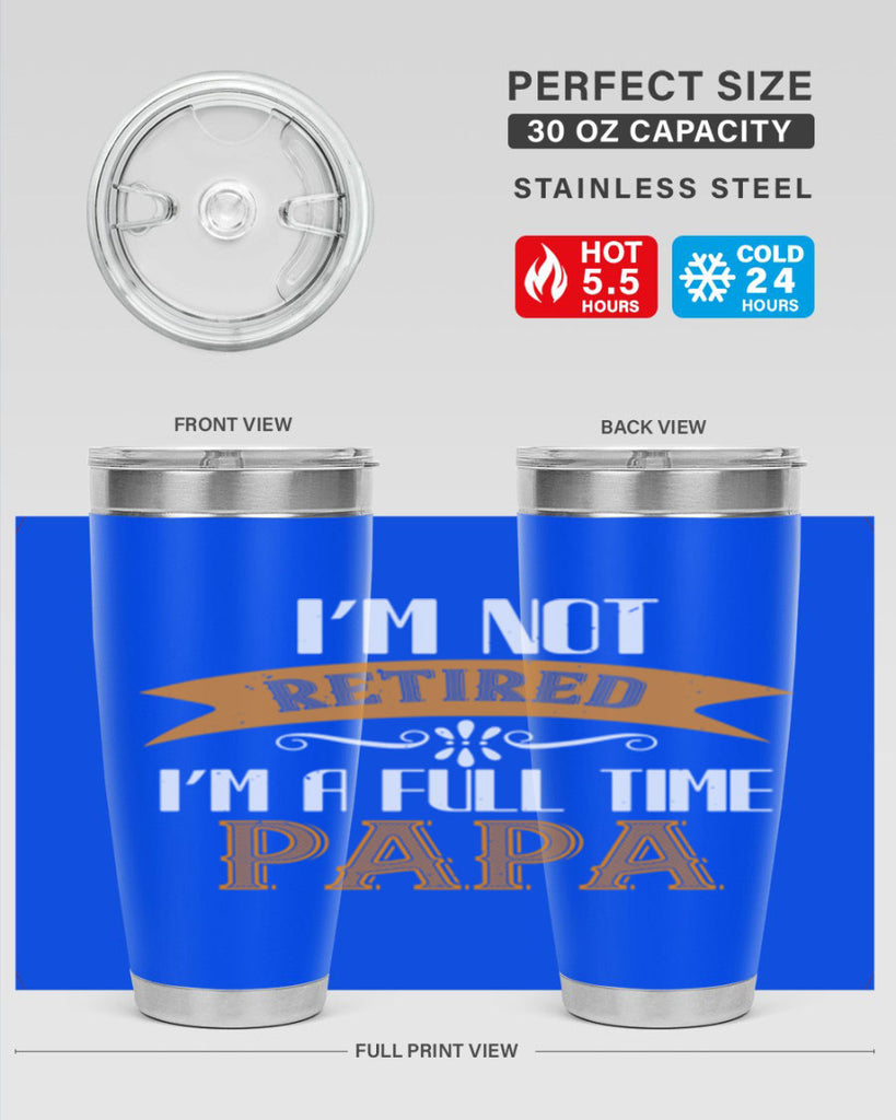 im not retired im a full time 36#- grandpa - papa- Tumbler