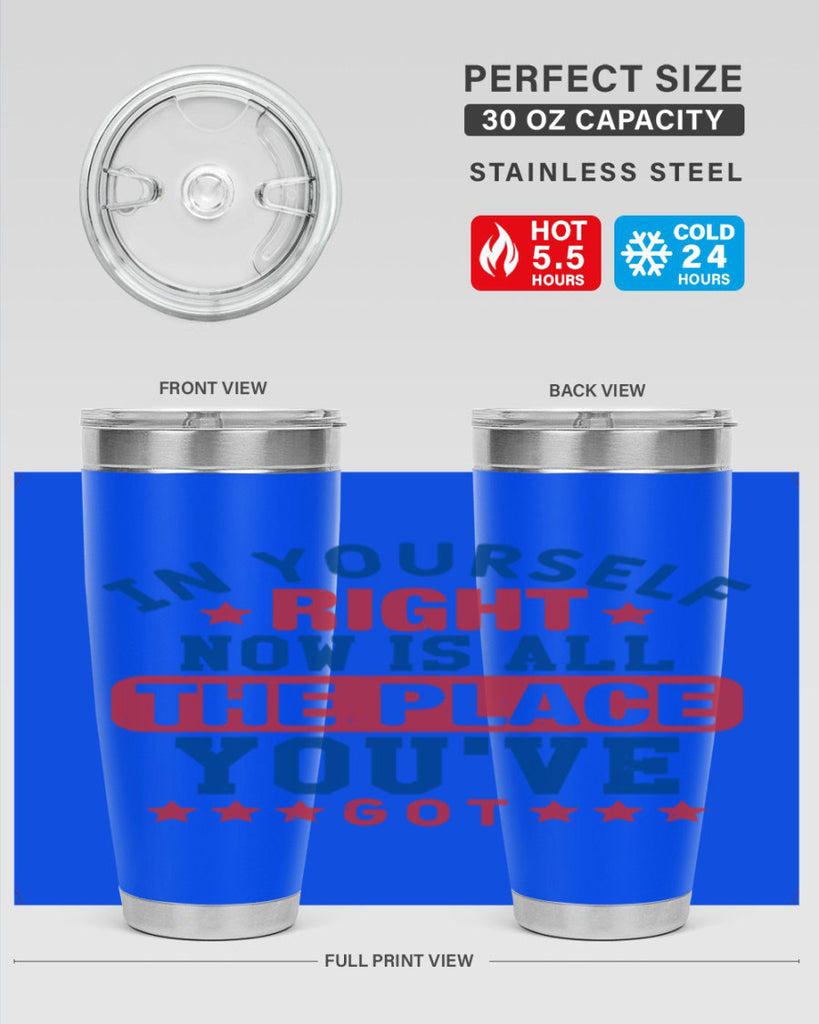 in yourself right now is all the place Style 19#- Fourt Of July- Tumbler