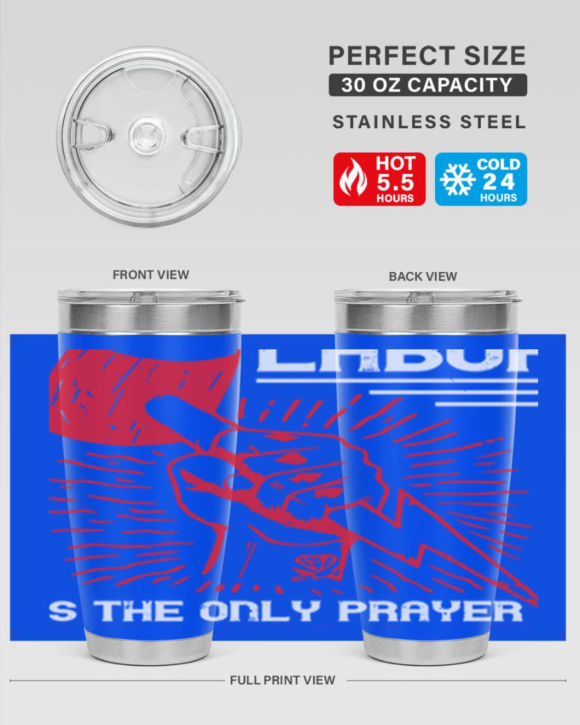 labor is the only prayer that nature answers 30#- labor day- Tumbler