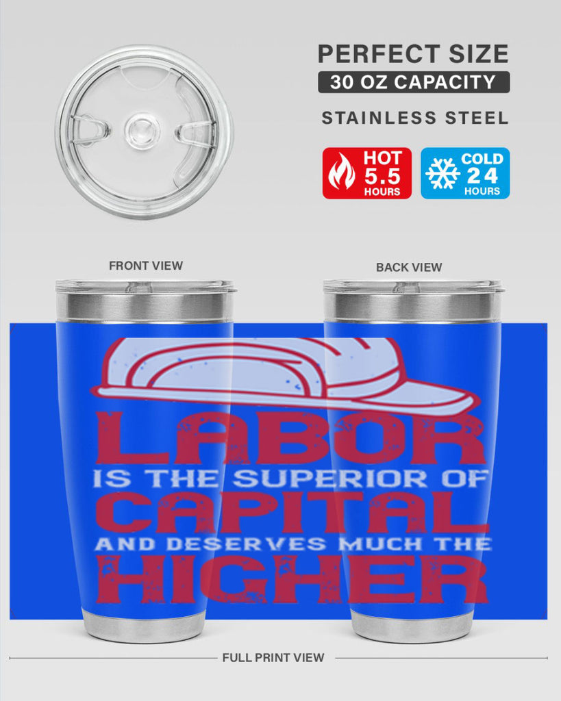 labor is the superior of capital and deserves much the higher consideration 27#- labor day- Tumbler