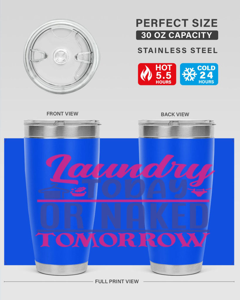 laundry today or naked tomorrow 4#- laundry- Tumbler