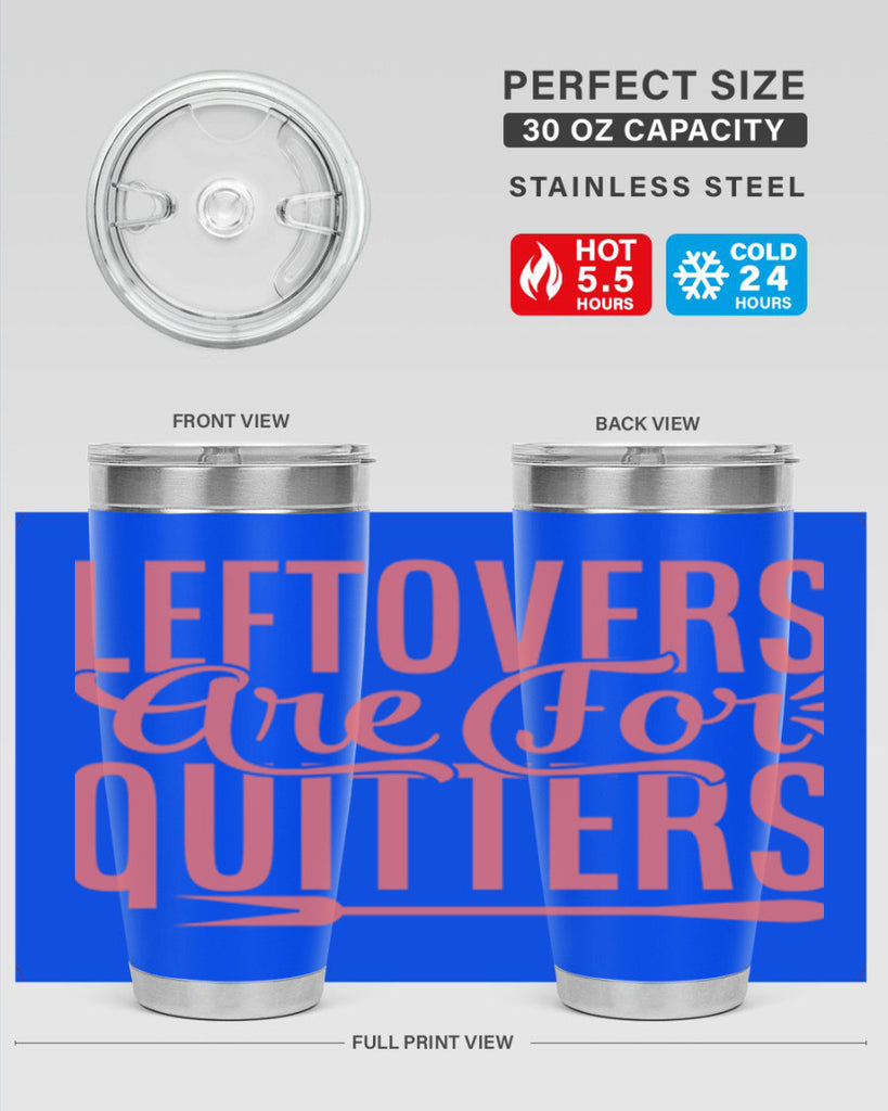leftovers are for quitters 15#- kitchen- Tumbler