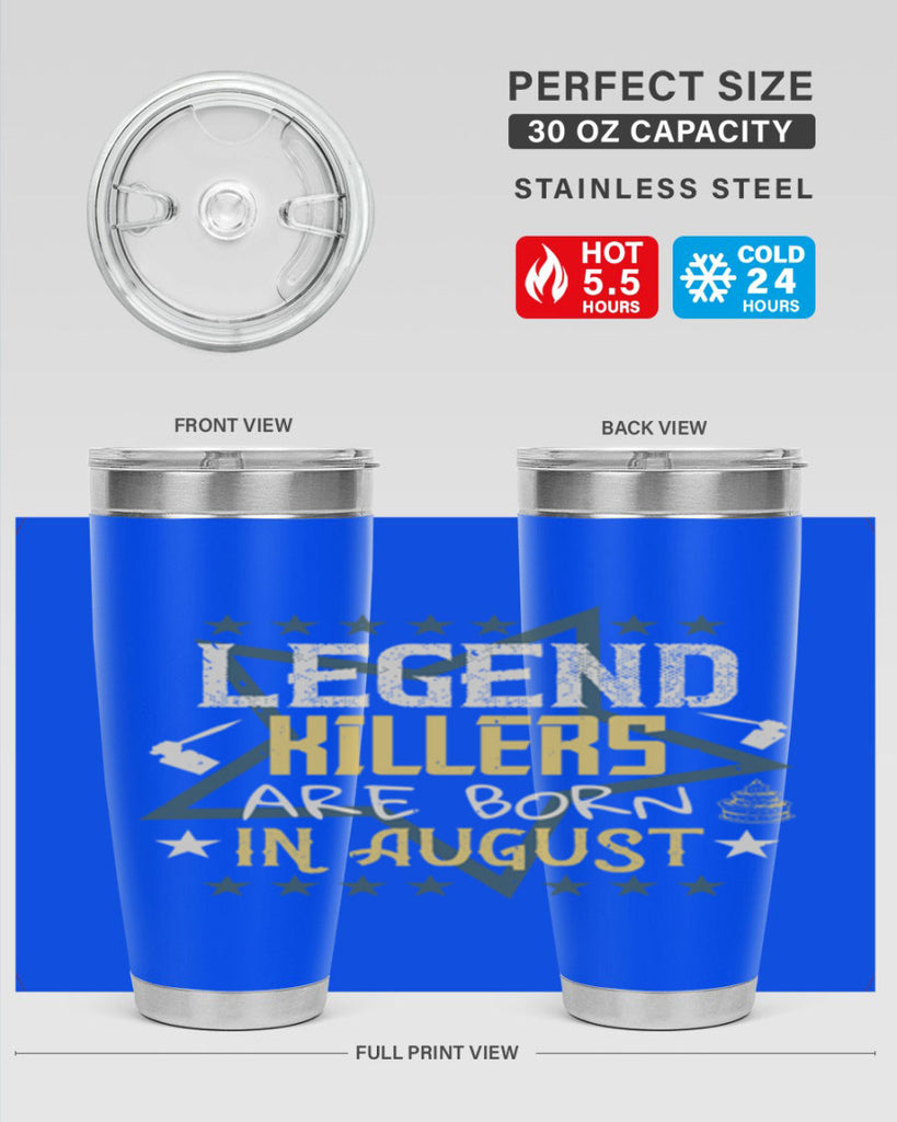 legend killers are born in august Style 64#- birthday- tumbler
