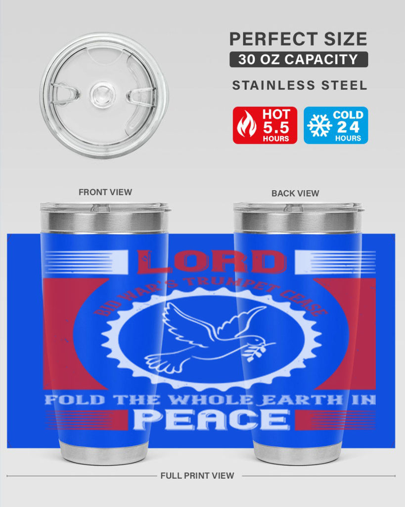 lord bid war’s trumpet cease fold the whole earth in peace 48#- Veterns Day- Tumbler