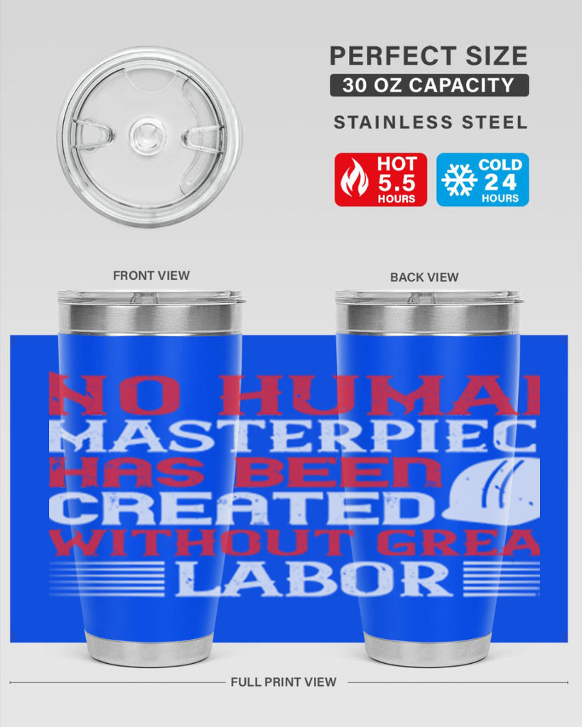 no human masterpiece has been created without great labor 24#- labor day- Tumbler