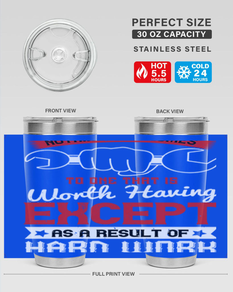 nothing ever comes to one that is worth having except as a result of hard work 23#- labor day- Tumbler