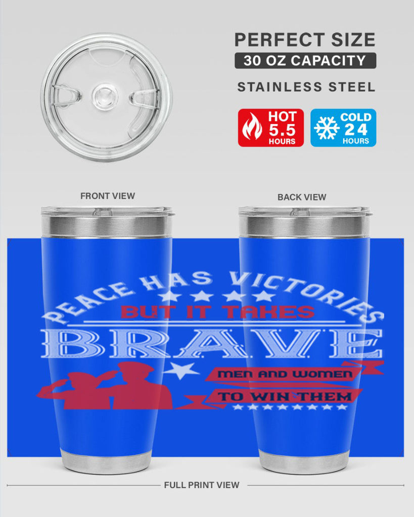 peace has victories but it takes brave men and women to win them 38#- Veterns Day- Tumbler