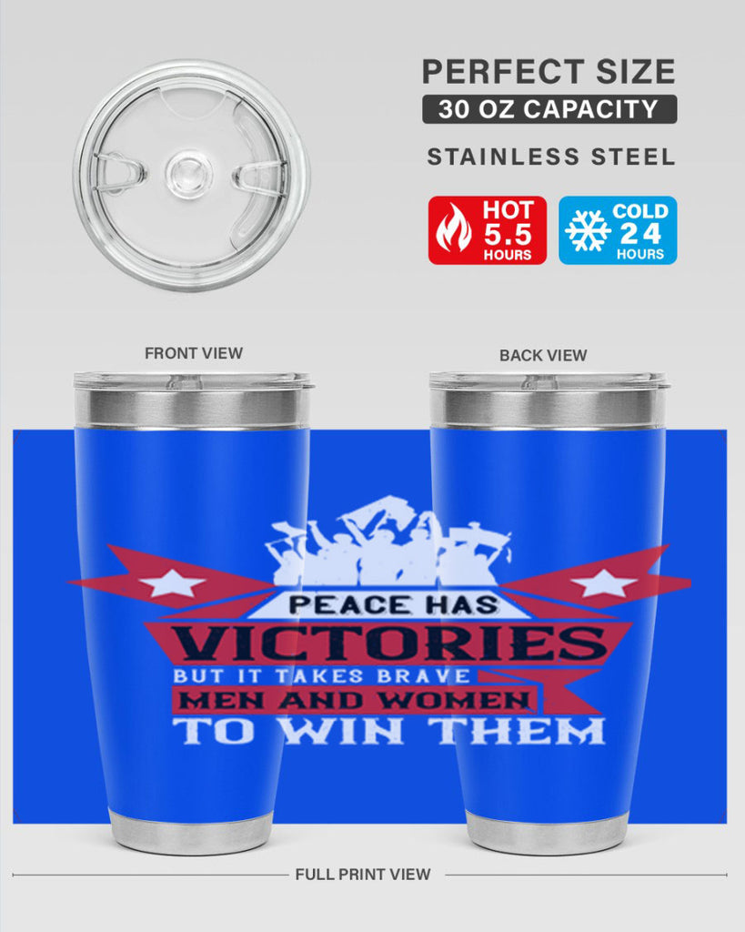 peace has victories but it takes brave men and women to win them 96#- Veterns Day- Tumbler