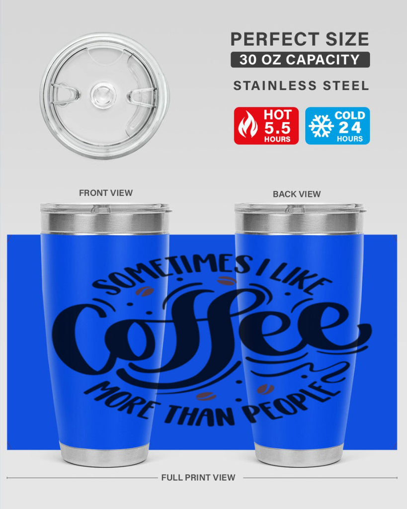 sometimes i like coffee more than people 34#- coffee- Tumbler