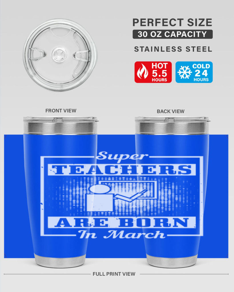 super teachers are born in march Style 34#- birthday- tumbler
