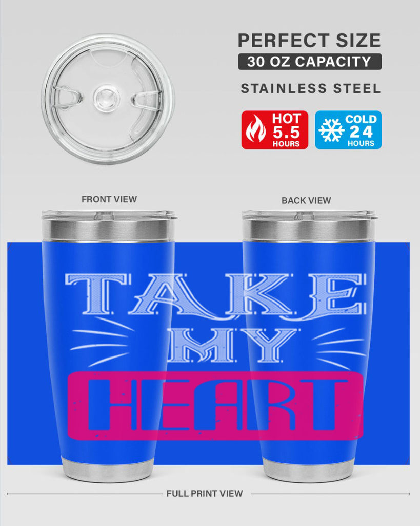 take my heart 8#- valentines day- Tumbler