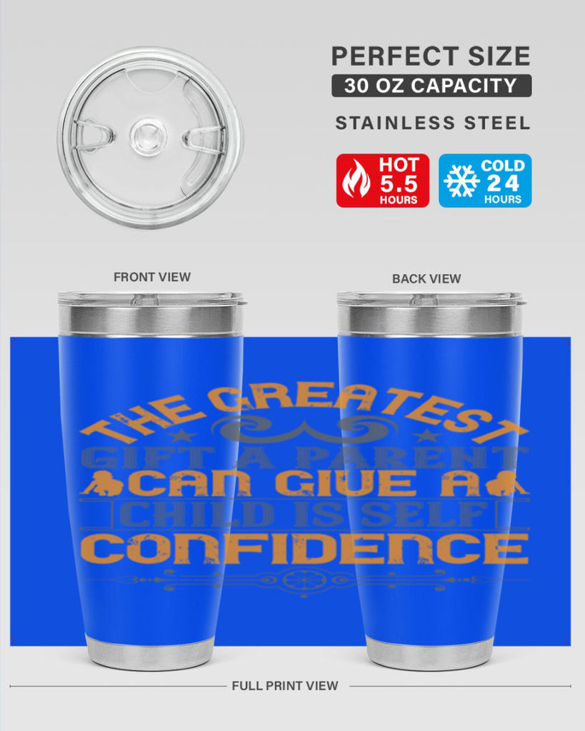 the greatest gift a parent can give a child is selfconfidence 19#- Parents Day- Tumbler