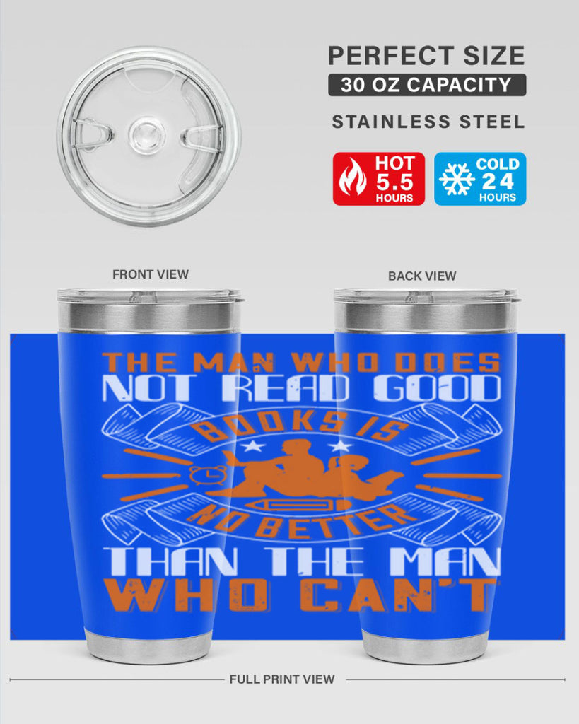 the man who does not read good books is no better than the man who can’t 10#- reading- Tumbler