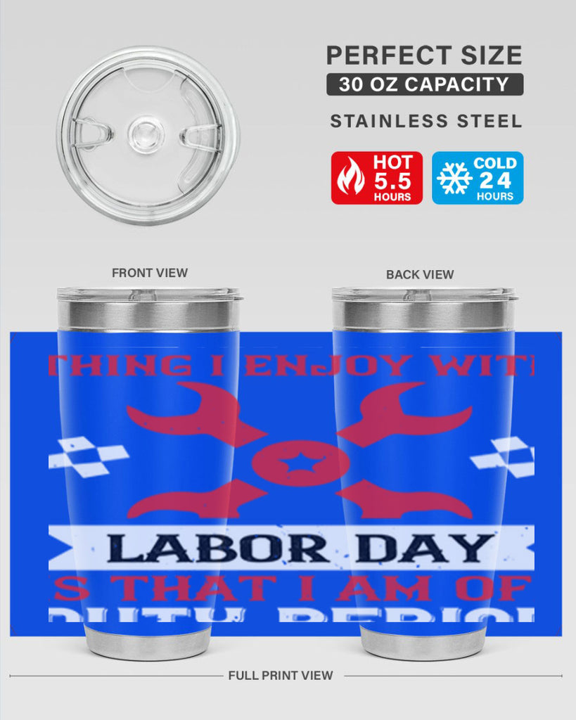the only thing i enjoy with labor day is that i am off duty period 14#- labor day- Tumbler