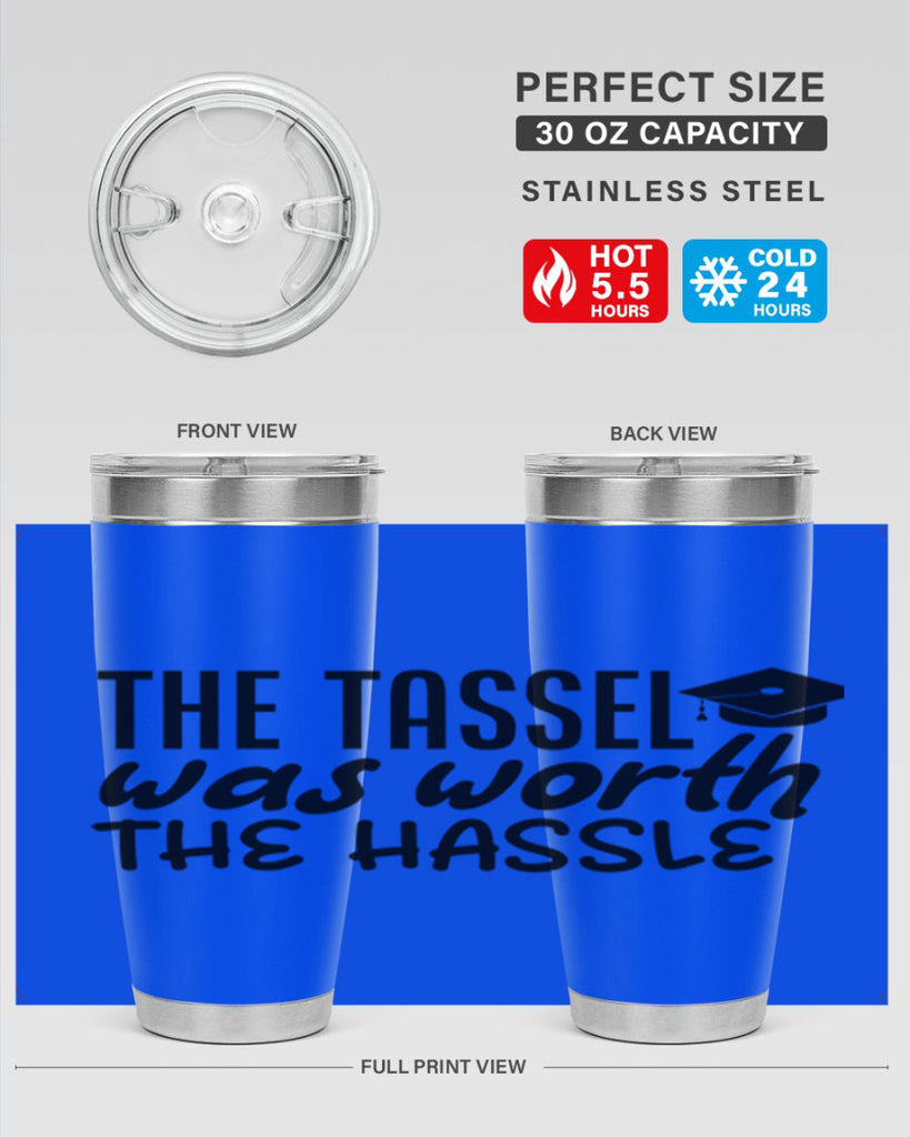 the tassel was worth the hassle 6#- graduation- Tumbler