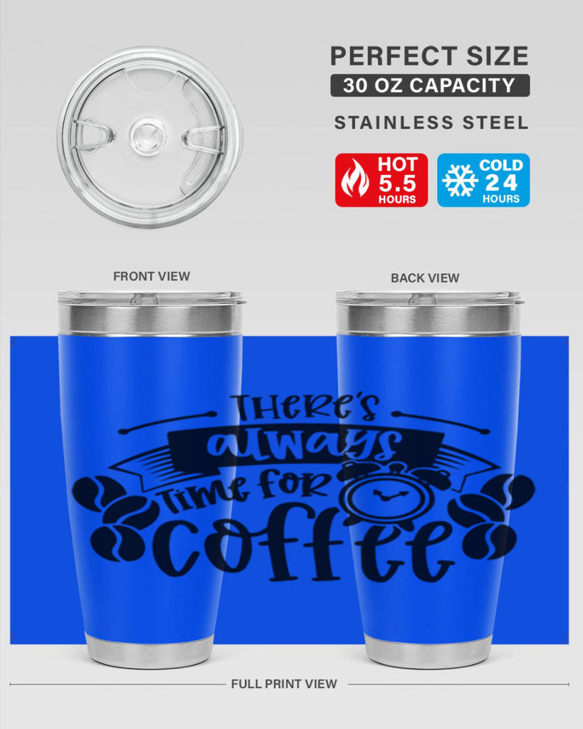 theres always time for coffee 20#- coffee- Tumbler
