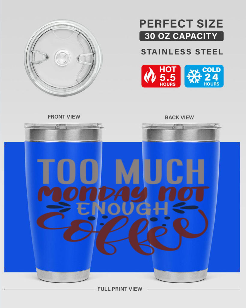 too much monday not enough coffee 198#- coffee- Tumbler