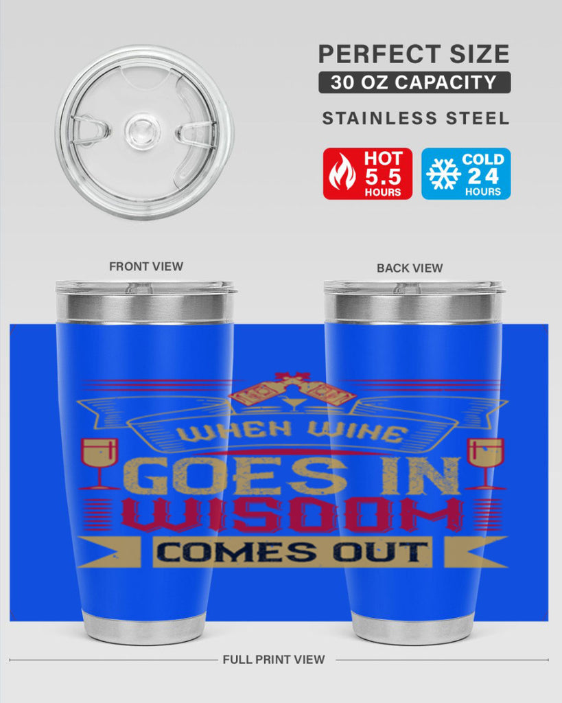 when wine goes in wisdom comes out 19#- drinking- Tumbler