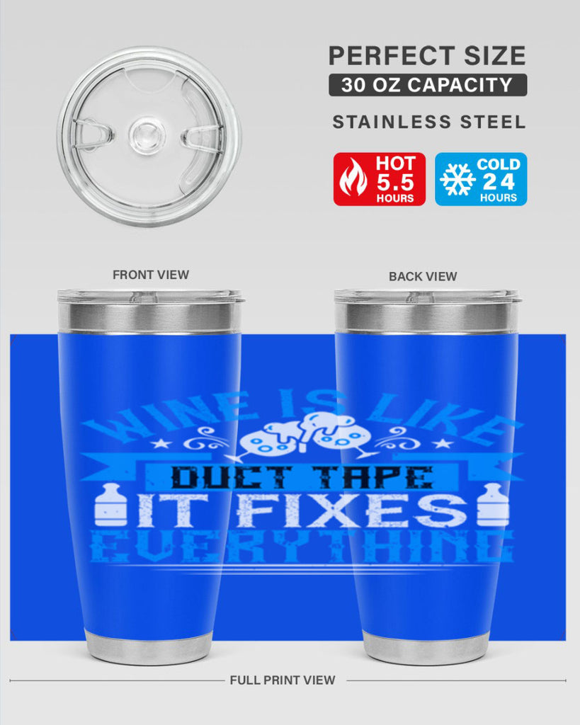 wine is like duct tape it fixes everything 17#- drinking- Tumbler