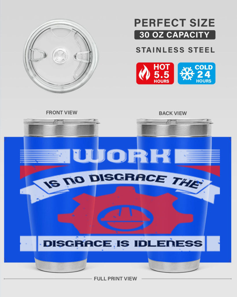 work is no disgrace the disgrace is idleness 5#- labor day- Tumbler