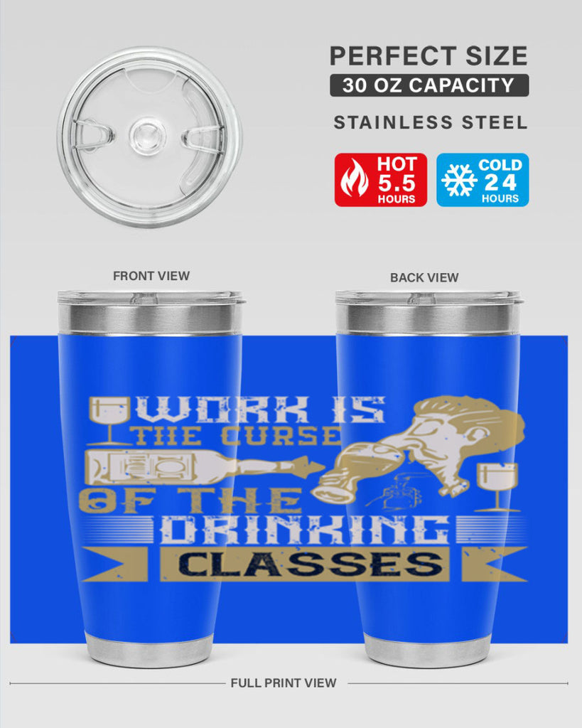 work is the curse of the drinking classes 15#- drinking- Tumbler