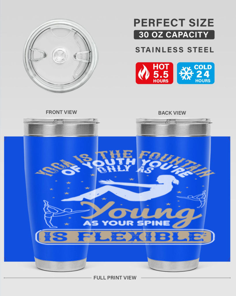 yoga is the fountain of youth you’re only as young as your spine is flexible 22#- yoga- Tumbler