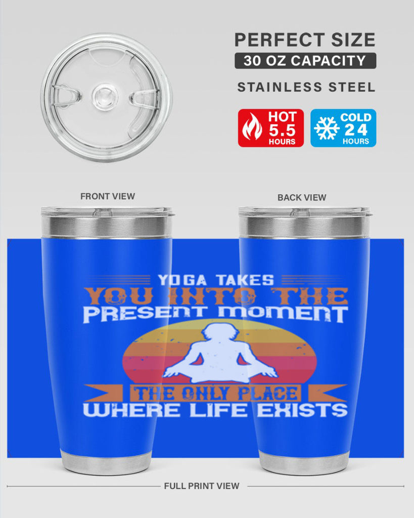 yoga takes you into the present moment the only place where life exists 8#- yoga- Tumbler