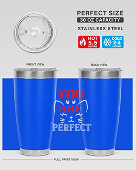 you are perfect Style 124#- cat- Tumbler
