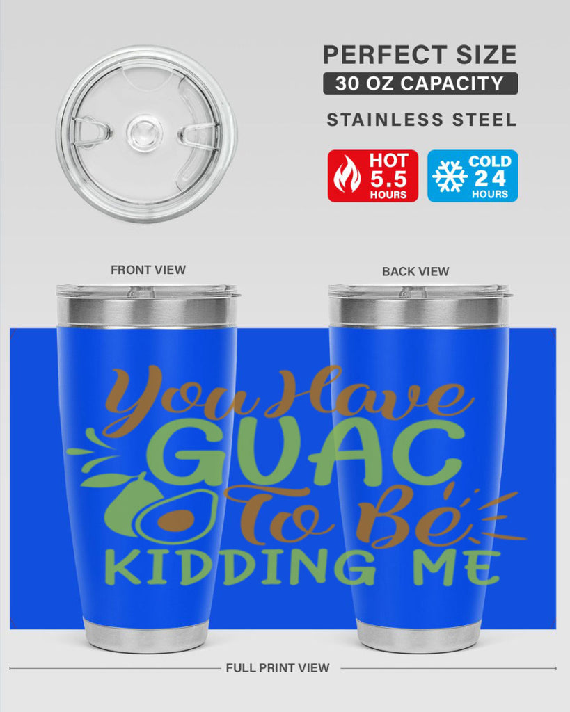 you have guac to be kidding me 1#- avocado- Tumbler