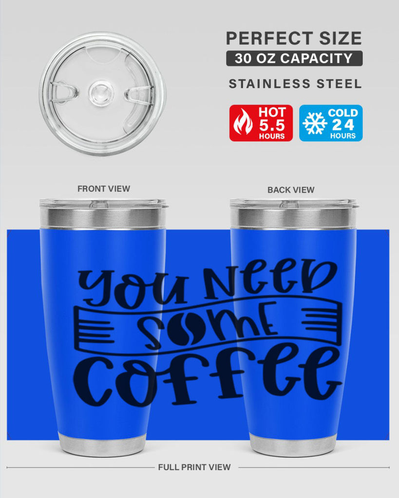 you need some coffee 3#- coffee- Tumbler