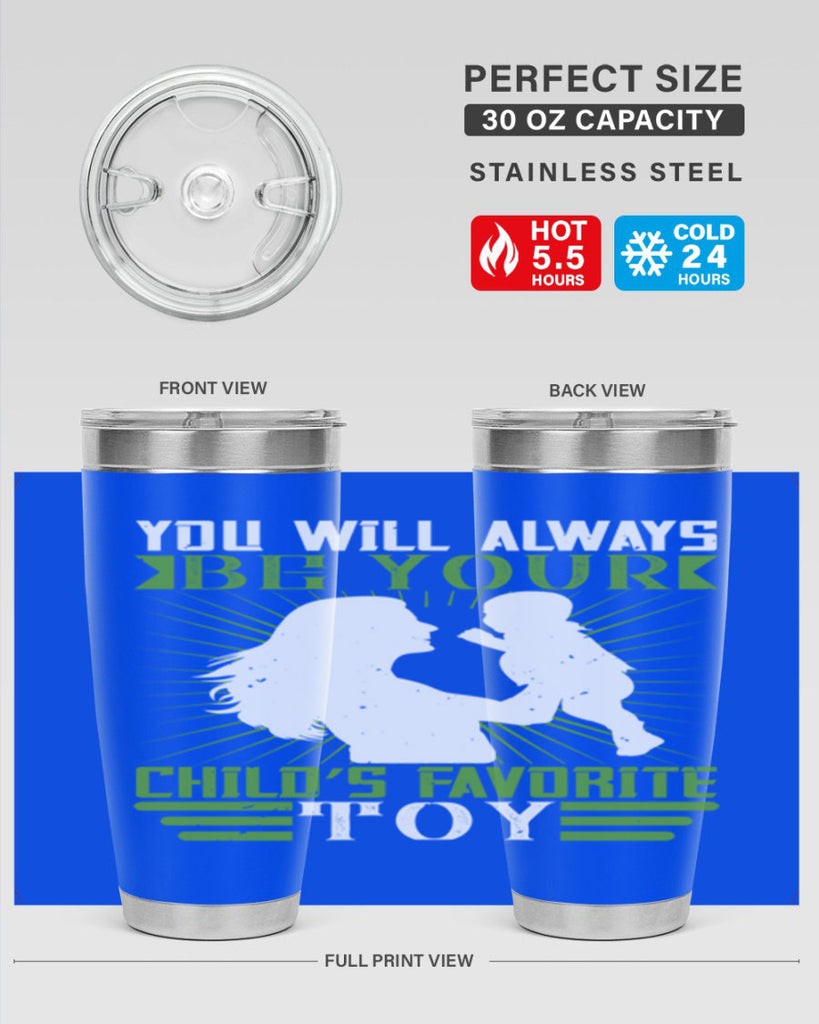 you will always be your child’s favorite toy 5#- Parents Day- Tumbler