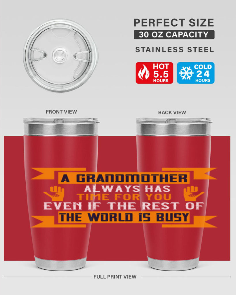 A grandmother always has time for you even if the rest of the world is busy 56#- grandma - nana- Tumbler