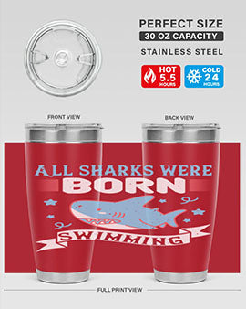 All sharks were born swimming Style 98#- shark  fish- Tumbler