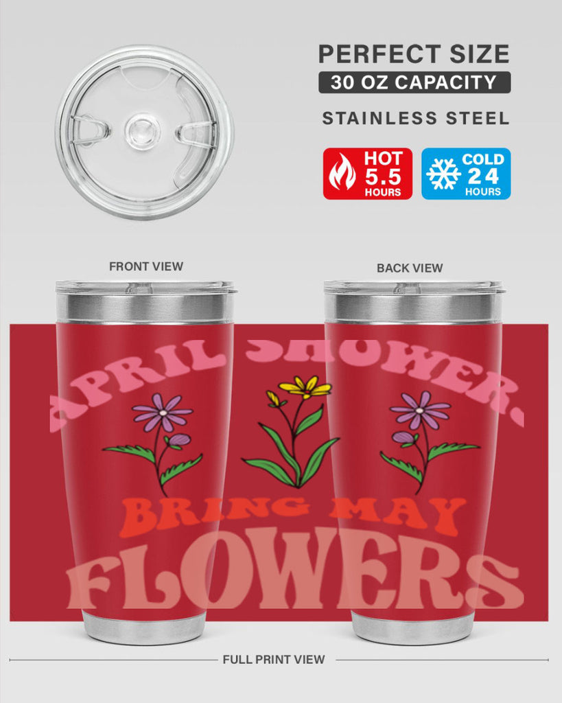 April Showers Bring May Flowers 22#- spring- Tumbler