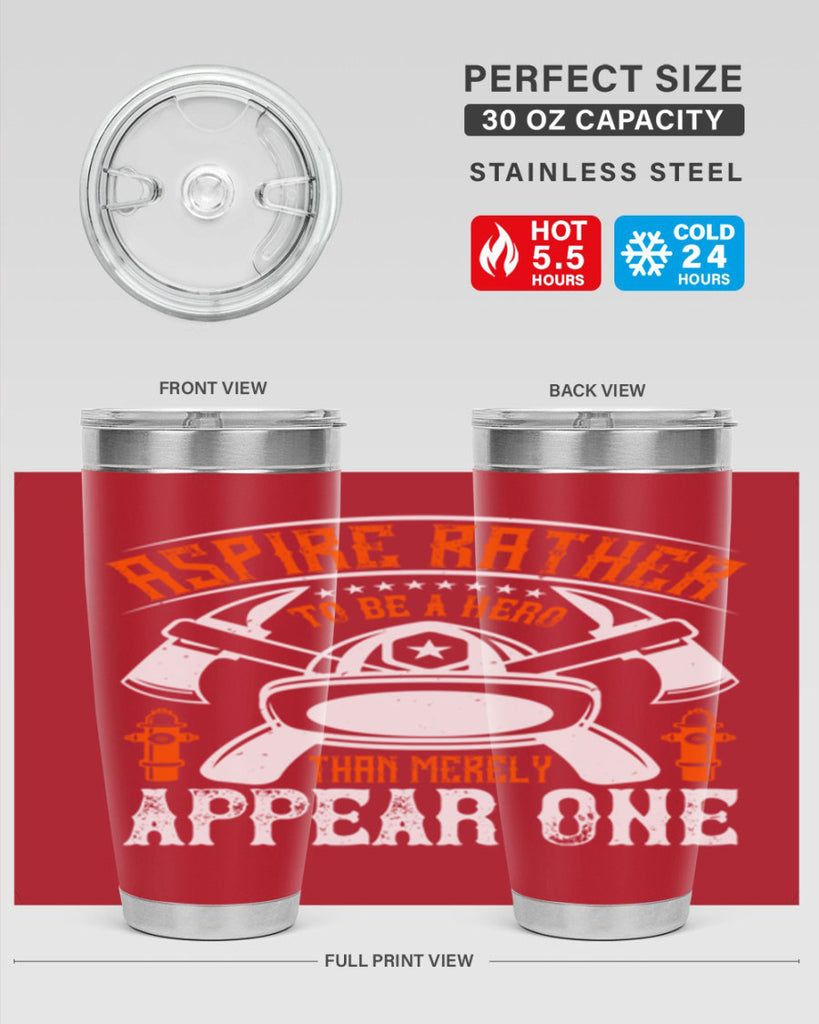 Aspire rather to be a hero than merely appear one Style 91#- fire fighter- tumbler