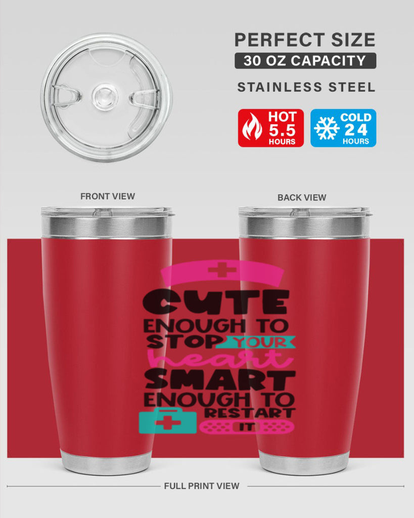 Cute Enough To Stop Your Heart Smart Enough To Restart It Style Style 203#- nurse- tumbler