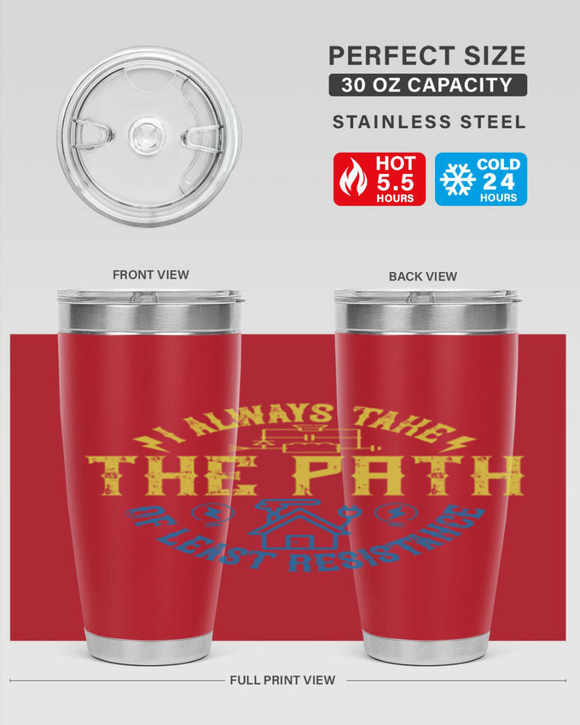 I always take the path of lest resistance Style 39#- electrician- tumbler