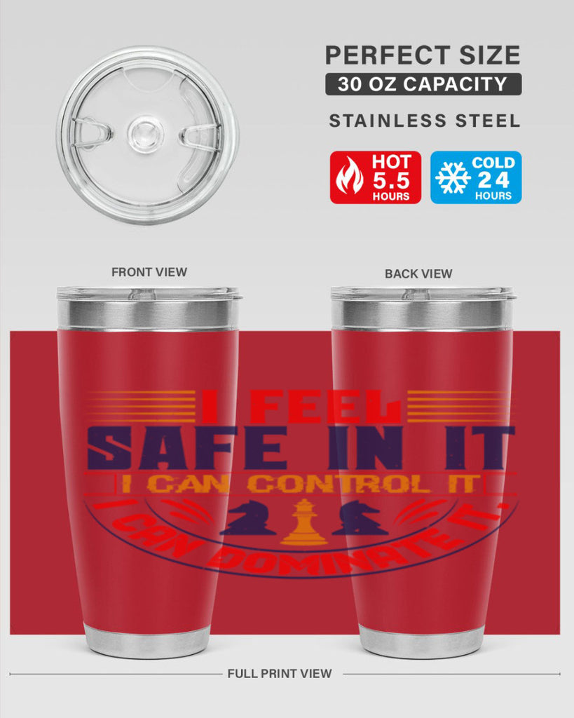 I feel safe in it I can control it I can dominate it 45#- chess- Tumbler