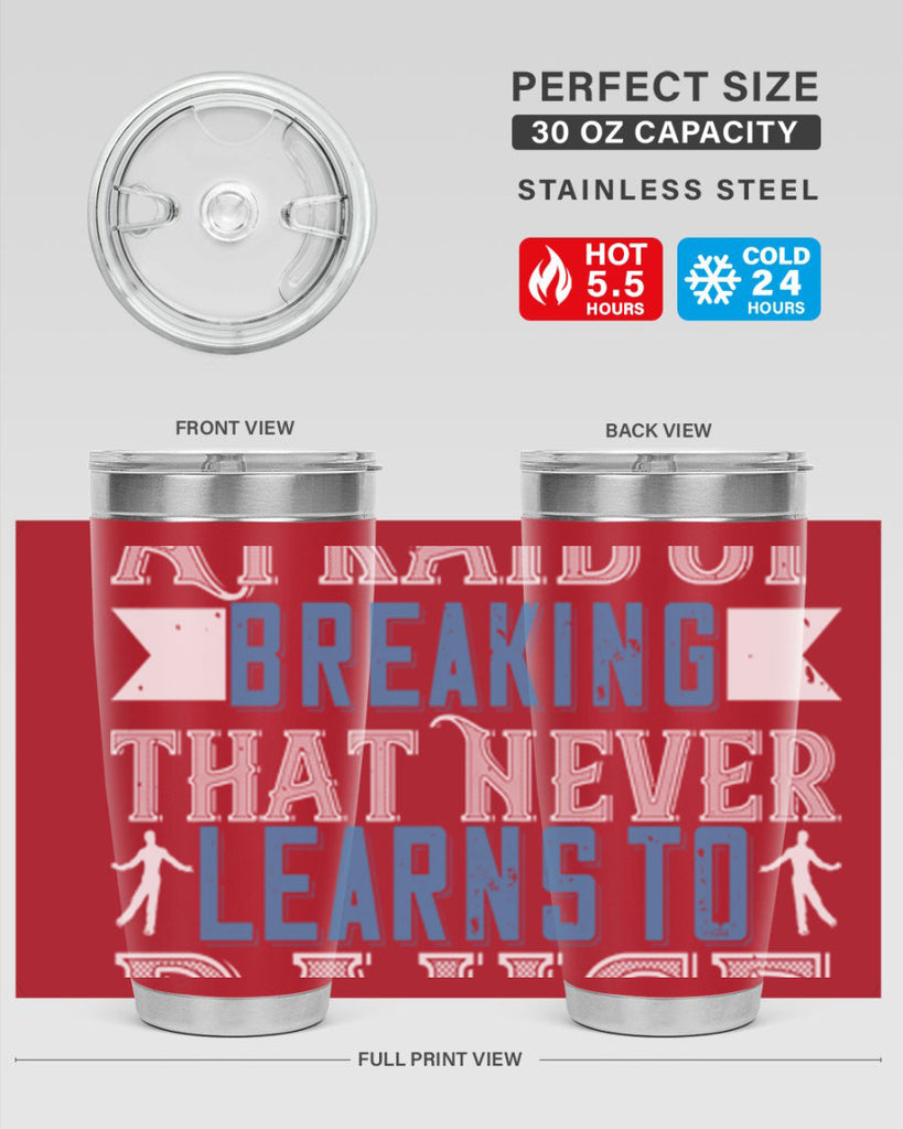 It’s the heart afraid of breaking that never learns to dance 21#- dance- Tumbler