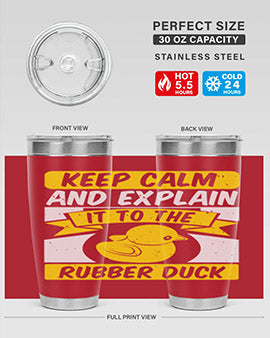 Keep calm and explain it to the rubber duck Style 31#- duck- Tumbler