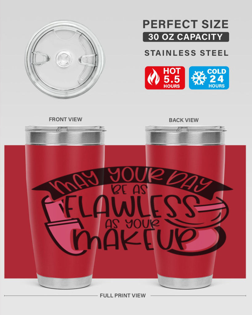 May Your Day Be As Flawless As Your Makeup Style 38#- make up- Tumbler
