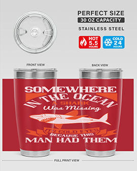 Somewhere in the ocean a shark was missing its cold eyes because this man had them Style 20#- shark  fish- Tumbler