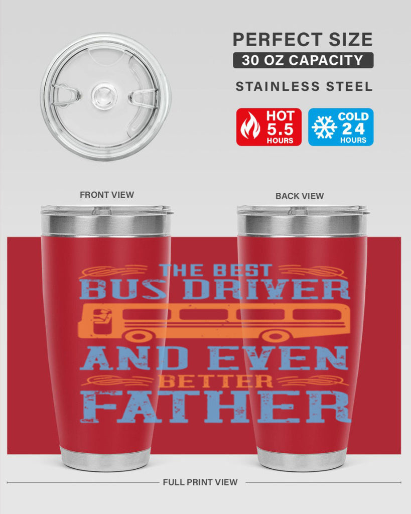 THE BEST BUS DRIVER AND EVEN BETTER FATHER Style 13#- bus driver- tumbler