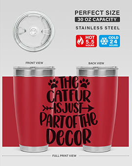 The Cat fur Is Just Part of Style 106#- cat- Tumbler