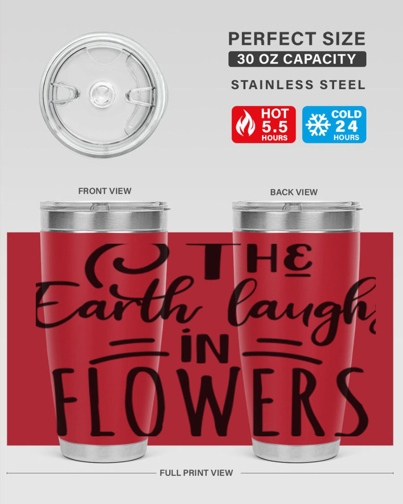 The EARTH LAUGHS in FLOWERS 546#- spring- Tumbler